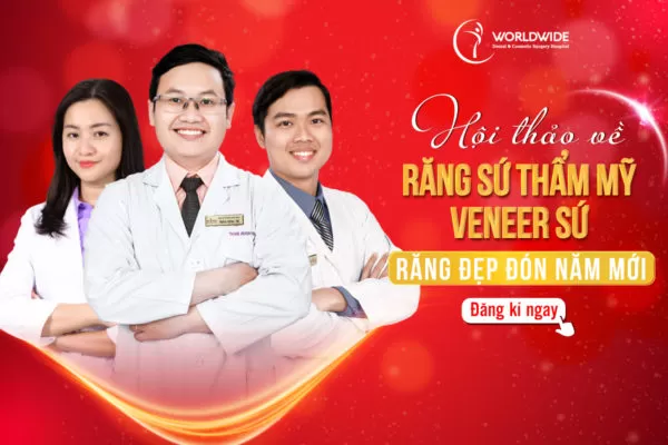 Hội thảo Răng sứ thẩm mỹ/ Veneer sứ, Răng đẹp đón năm mới Hội thảo răng sứ thẩm mỹ/ veneer sứ tại Worldwide