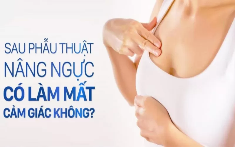 Chi phí nâng ngực tại Thẩm Mỹ Viện Worldwide Nâng ngực có mất cảm giác không?