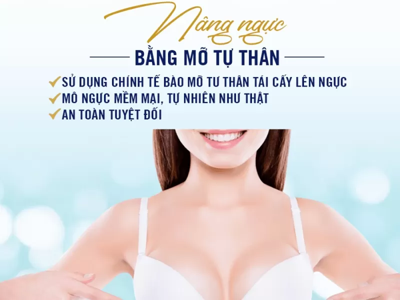 Nâng Ngực Bằng Mỡ Tự Thân Giá Bao Nhiêu? Ưu Đãi Trả Góp? Ưu điểm của nâng ngực bằng mỡ tự thân